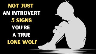 5 Telltale Signs of a Lone Wolf Spirit, Beyond Introversion
