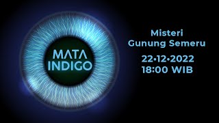 Mata Indigo - Misteri Gunung Semeru, Kamis, 22 Desember, 2022, Pukul 18.00 WIB