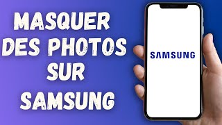 Comment Masquer Des Photos Sur Samsung