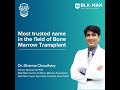 Dr. Dharma Choudhary | Bone Marrow Transplant | BLK-Max Hospital