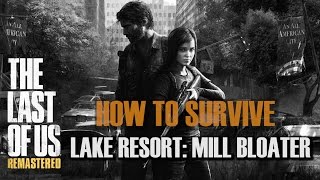 The Last Of Us Remastered (PS4) - How To Survive Lake Resort Mill Bloater Fight