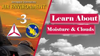 Learn about Moisture and Clouds - Aerospace Dimensions Module 3 Chapter 4