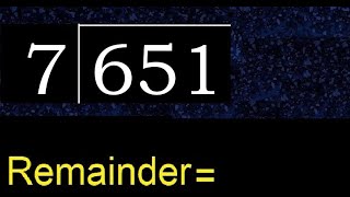 Divide 651 by 7 , remainder  . Division with 1 Digit Divisors . How to do