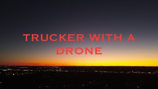 A TRUCKER WITH A DRONE