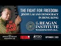 Ronald Reagan Institute Presents: The Fight for Freedom: Jimmy Lai and Democracy in Hong Kong