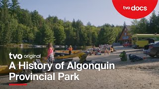 A History of Algonquin Provincial Park | Web Extra | The Long Weekend