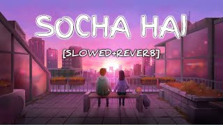 [Slowed+Reverb] | Socha Hai | Love Version | Baadshaho | Keh Doon Tumhe | Jubin Nautiyal |