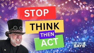 Stop. Think.  Then... Act. - Character Education Video by Steve Trash