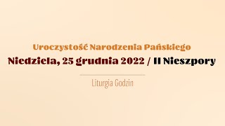 #Nieszpory | 25 grudnia 2022 | II Nieszpory