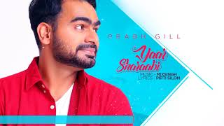 Yaar Sharabi - Prabh Gill - MixSingh - Latest Punjabi Song 2017