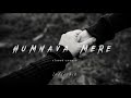 Humnava Mere || Slowed Reverb || Jubin Nautiyal || Lofiverse