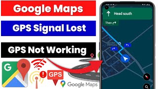 GPS Signal Lost Google Maps | Google Maps GPS Not Working | Google Map Not Working Properly