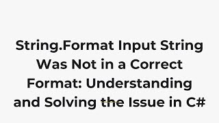 String.Format Input String Was Not in a Correct Format: Understanding and Solving the Issue in C#