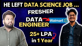 25+ LPA CTC in 1 Year 🔥! FRESHER DATA ENGINEER @ Walmart ❤️ Why Did He Leave DATA SCIENCE JOB?? 😳