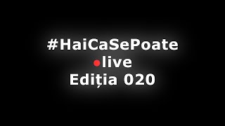 #HaiCaSePoate 🔴Live Editia 020