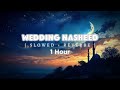 1 Hour Relaxing Wedding Nasheed [ Slowed + Reverb ]