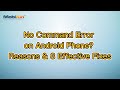 No Command Error on Android Phone? Reasons & 8 Effective Fixes