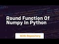 Round function of numpy in python