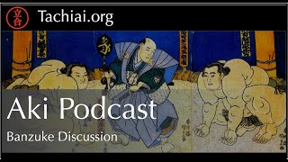 Tachiai Aki Basho Podcast - Banzuke Discussion