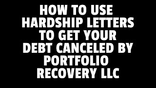 HOW TO MAKE A HARDSHIP LETTER TO GET YOUR DEBT FORGIVEN  || PORTFOLIO RECOVERY HARDSHIP INSTRUCTIONS