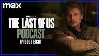Episode 8 - “When We Are In Need” | The Last of Us Podcast | Max