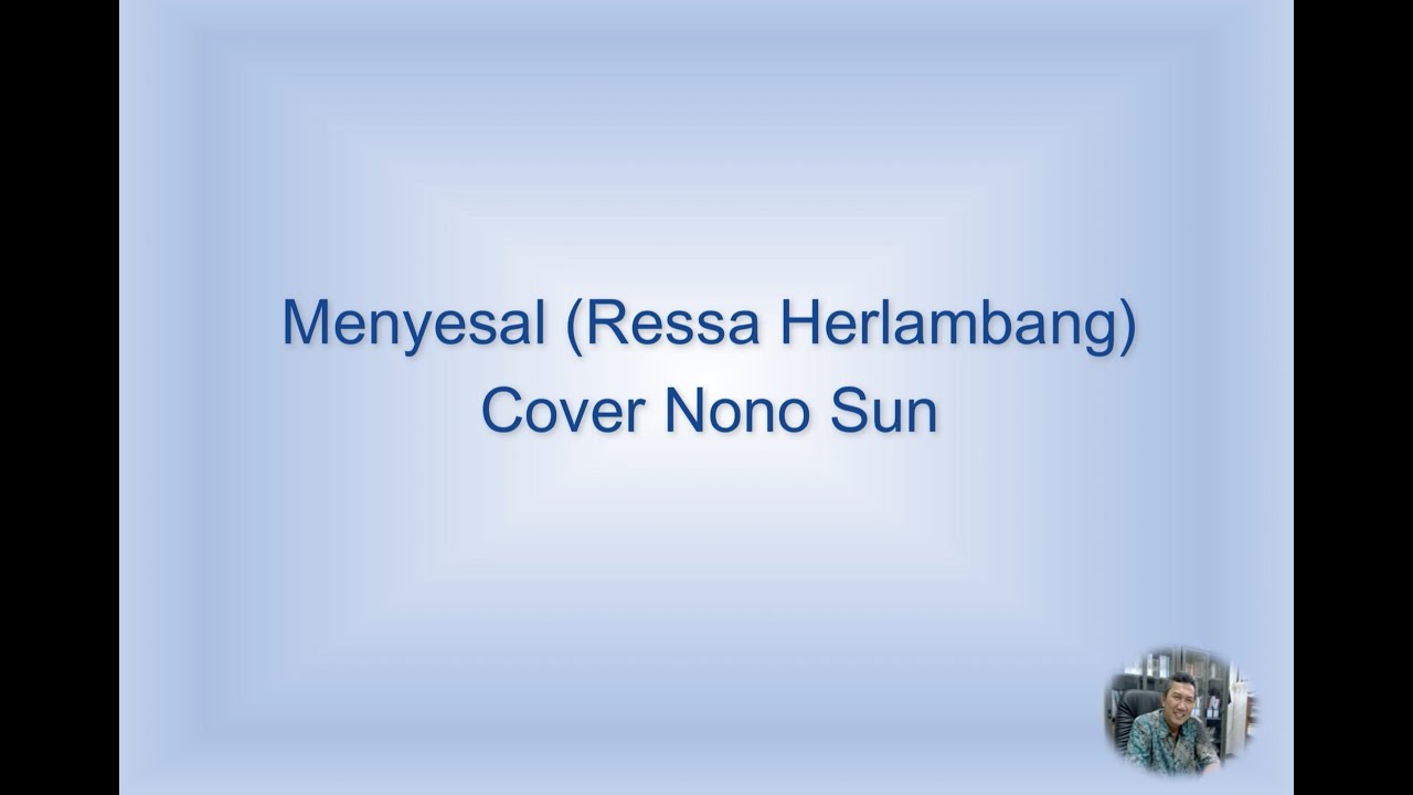 Menyesal Ressa Herlambang (Lagu Dan Lirik) - Cover Nono Sun - YouTube