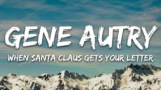 Gene Autry - When Santa Claus Gets Your Letter (Lyrics)