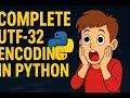 Complete UTF-32 encoding in python with Encode module | Beginners Tutorial 2025 | How to