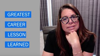 Greatest Career Lesson Learned