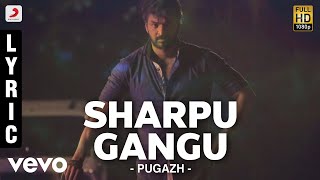 Pugazh - Sharpu Gangu Lyric | Jai, Surabhi | Vivek - Mervin