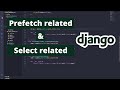 Django Prefetch Related & Select Related Tutorial