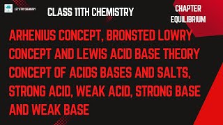 acid base concept of arrhenius, bronsted lowry and Lewis | strong, weak acid and strong, weak base