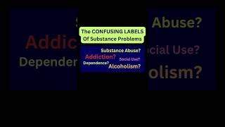 Addiction? Dependence? Abuse? The Problem With Confusing Labels For Substance Use Patterns