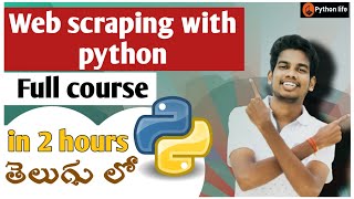 web scraping with python in 2Hours in telugu