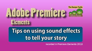 Premiere Elements - Tips on using sound effects to tell your story