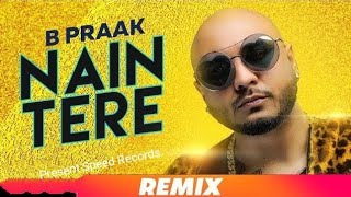 Nain Tere (Dj Present Mix) | B Praak | Jaani |Present Speed Records | Latest Punjabi Songs 2021 Mix