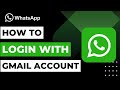 How to Login WhatsApp With Gmail Account !