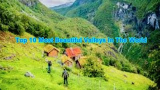 Top 10 Most Beautiful Valleys in The world \Amazing Top 10