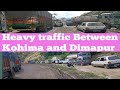 Heavy traffic Between Kohima and Dimapur