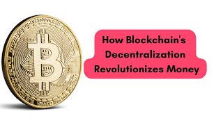 Unlocking the Future: How Blockchain's Decentralization Revolutionizes Money. Will You Profit?