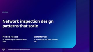 AWS re:Inforce 2024 - Network inspection design patterns that scale (NIS302)