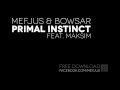 Mefjus & Bowsar - Primal Instinct feat. Maksim [FREE DOWNLOAD]
