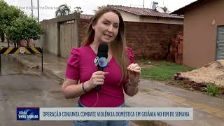 JSD - Operação de combate a violência doméstica em Goiânia