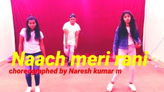 Naach Meri Rani ft@Nora fateh by guru rudhawa  Naresh Kumar m