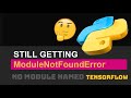 🐍 Fix ModuleNotFoundError No Module Named Tensorflow Python Import Error (If Installed / If Exists)