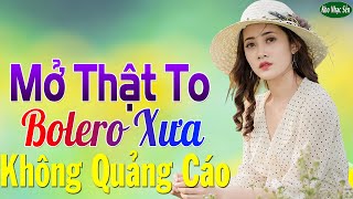 Nhạc Trữ Tình Bolero 2020 Mới Đét Gây Phê Nức Lòng Về Đêm➤Bolero Sến Xưa KHÔNG QUẢNG CÁO Cực Kì Hay