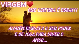 ♍️VIRGEM♥️/ QUE LEITURA É ESSA!!! ALGUÉM REGATA O PODER PARA BUSCAR VIVER O AMOR DOS SONHOS💞💘