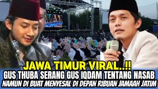 VIRAL!Debat Panas Berakhir Haru! Gus Thuba Uji Gus Iqdam, Jawaban Tak Terduga di Depan Ribuan Jamaah