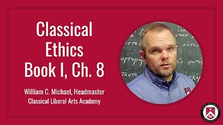 CLAA Classical Ethics - Book I, Ch. 8