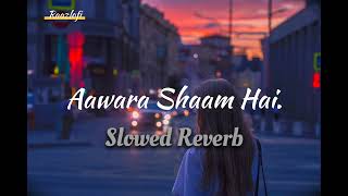 Aawara Shaam Hai [Slowed+Reverb] Meet Bros Ft & Piyush Mehroliyaa || Lofi Music @raazlofi